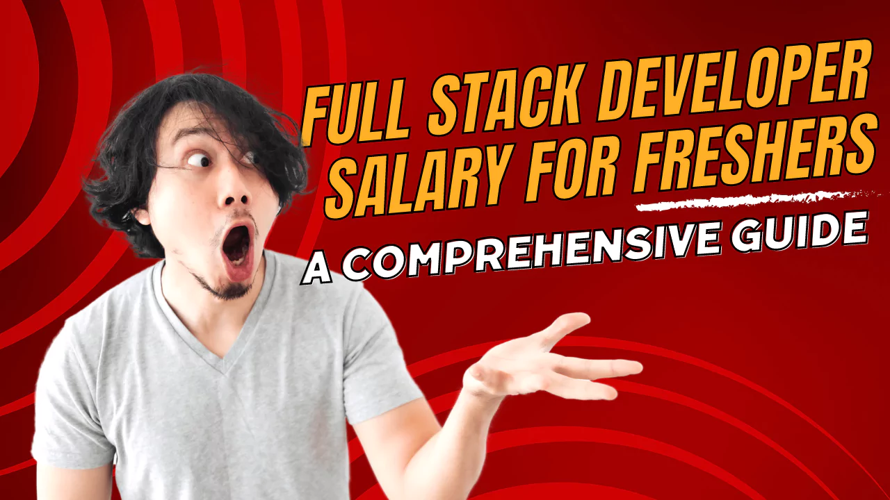 full stack developer salary for freshers